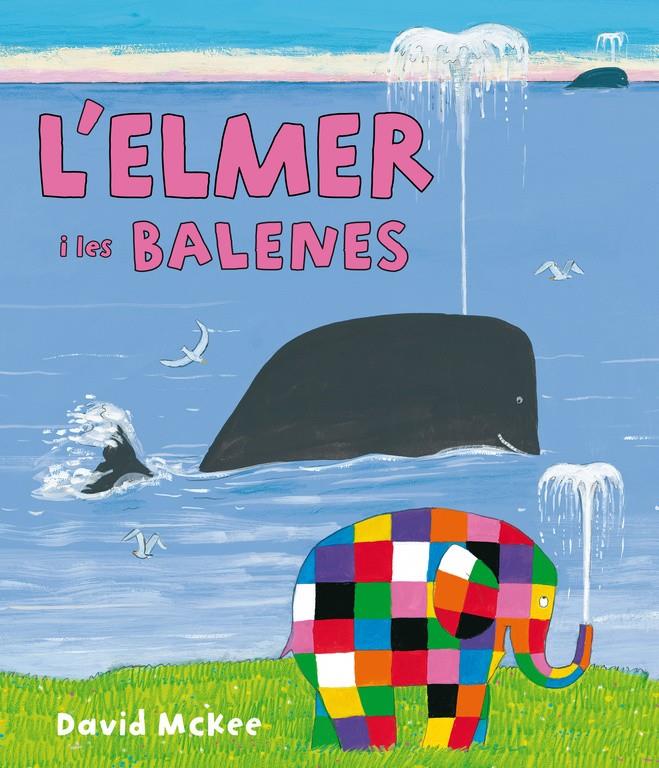 L'ELMER I LES BALENES (L'ELMER. PRIMERES LECTURES 16) | 9788448844424 | MCKEE,DAVID | Llibreria La Font de Mimir - Llibreria online Barcelona - Comprar llibres català i castellà