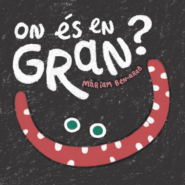 ON ÉS EN GRAN? | 9788424665005 | BEN-ARAB, MÀRIAM | Llibreria La Font de Mimir - Llibreria online Barcelona - Comprar llibres català i castellà