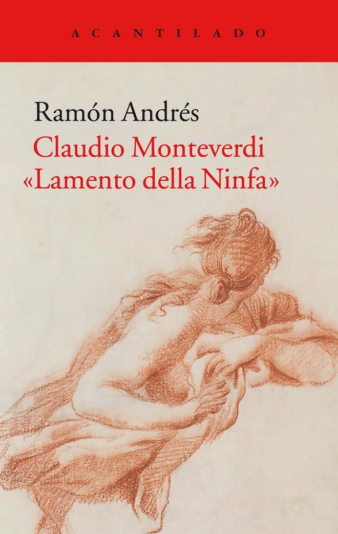 CLAUDIO MONTEVERDI. «LAMENTO DELLA NINFA» | 9788416748433 | ANDRÉS GONZÁLEZ-COBO, RAMÓN | Llibreria La Font de Mimir - Llibreria online Barcelona - Comprar llibres català i castellà