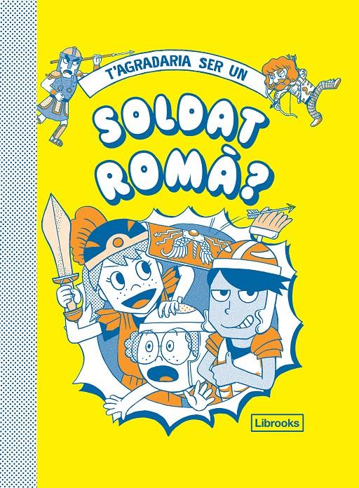T'AGRADARIA SER UN SOLDAT ROMÀ? | 9788412087727 | DIVERSOS AUTORS | Llibreria La Font de Mimir - Llibreria online Barcelona - Comprar llibres català i castellà