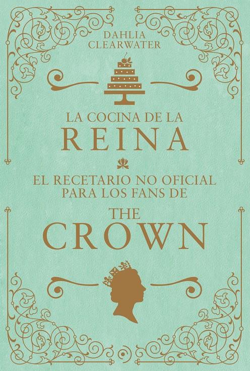 LA COCINA DE LA REINA. | 9788419004802 | CLEARWATER, DAHLIA | Llibreria La Font de Mimir - Llibreria online Barcelona - Comprar llibres català i castellà