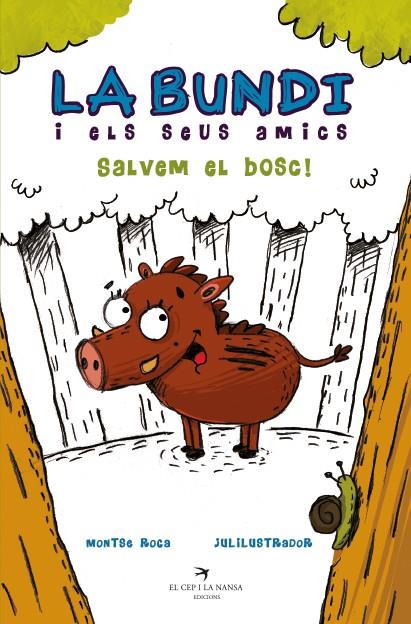 LA BUNDI I ELS SEUS AMICS. SALVEM EL BOSC! | 9788417756307 | ROCA REGUANT, MONTSE | Llibreria La Font de Mimir - Llibreria online Barcelona - Comprar llibres català i castellà