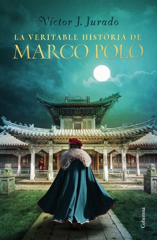 LA VERITABLE HISTÒRIA DE MARCO POLO | 9788466425759 | JURADO RIBA, VÍCTOR | Llibreria La Font de Mimir - Llibreria online Barcelona - Comprar llibres català i castellà