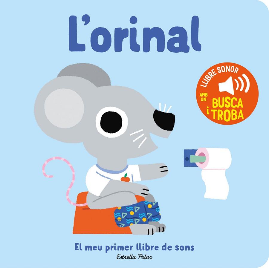 L'ORINAL. EL MEU PRIMER LLIBRE DE SONS | 9788413896380 | BILLET, MARION | Llibreria La Font de Mimir - Llibreria online Barcelona - Comprar llibres català i castellà