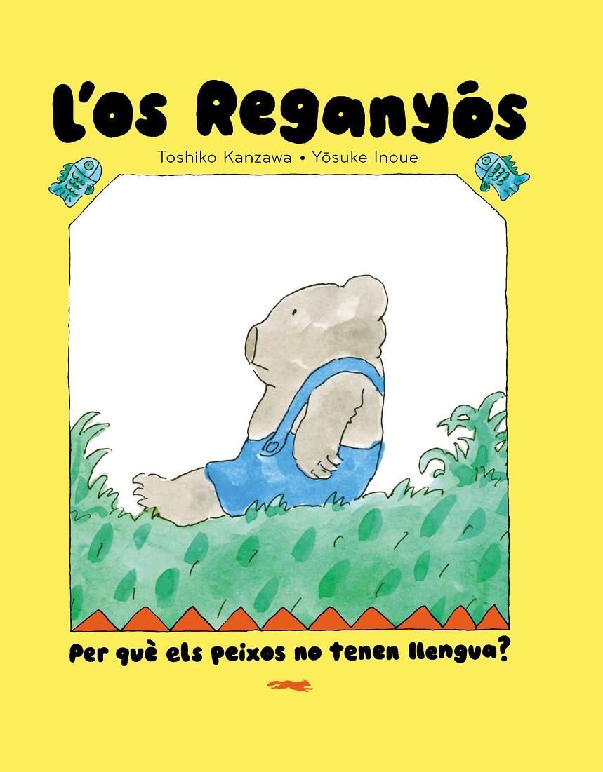 L'OS REGANYÓS. PER QUÈ ELS PEIXOS NO TENEN LLENGUA? | 9788412970067 | TOSHIKO KANZAWA | Llibreria La Font de Mimir - Llibreria online Barcelona - Comprar llibres català i castellà