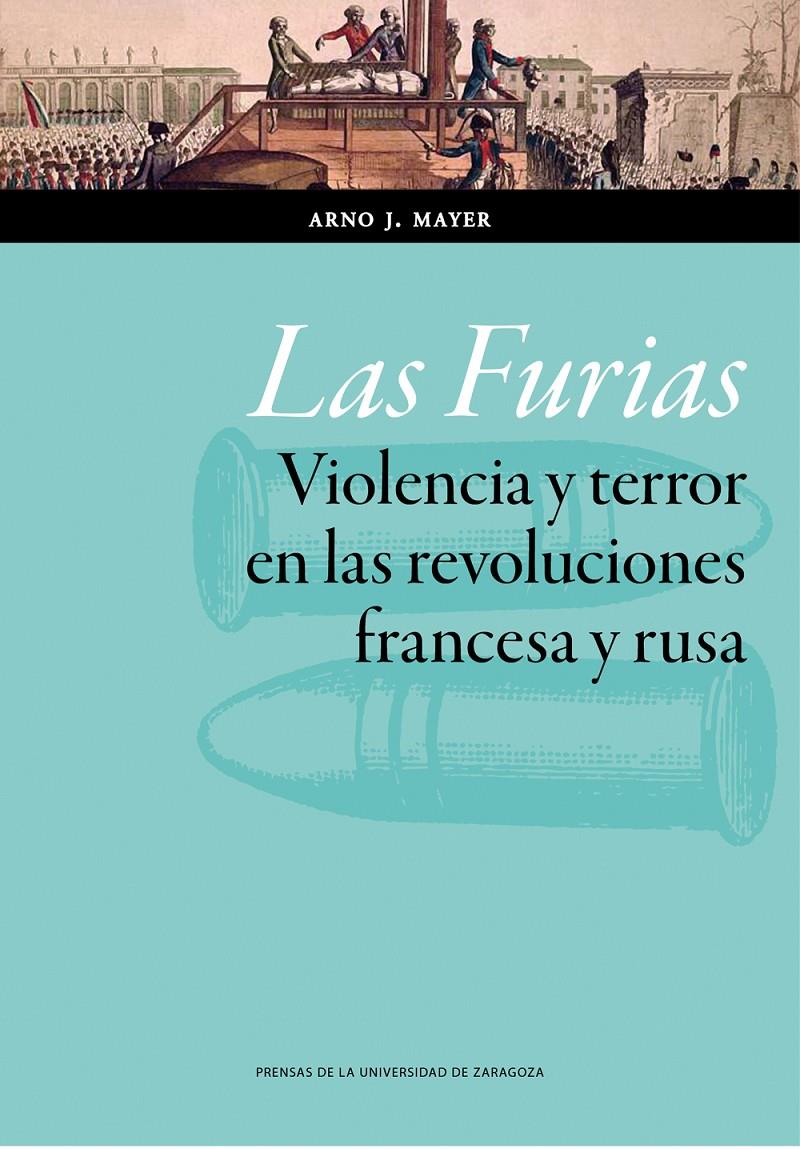 LAS FURIAS. VIOLENCIA Y TERROR EN LAS REVOLUCIONES FRANCESA Y RUSA | 9788415770961 | MAYER, ARNO J. | Llibreria La Font de Mimir - Llibreria online Barcelona - Comprar llibres català i castellà