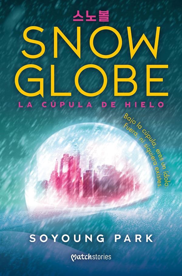 SNOWGLOBE. LA CÚPULA DE HIELO | 9788427055285 | PARK, SOYOUNG | Llibreria La Font de Mimir - Llibreria online Barcelona - Comprar llibres català i castellà