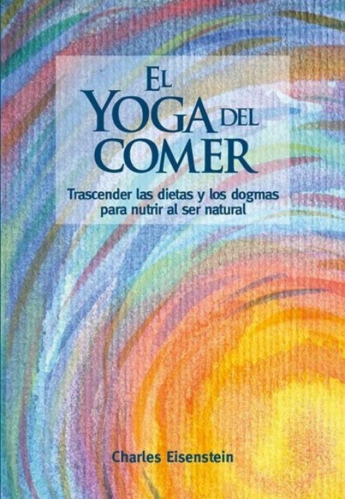 EL YOGA DEL COMER | 9788415053897 | EISENSTEIN, CHARLES | Llibreria La Font de Mimir - Llibreria online Barcelona - Comprar llibres català i castellà