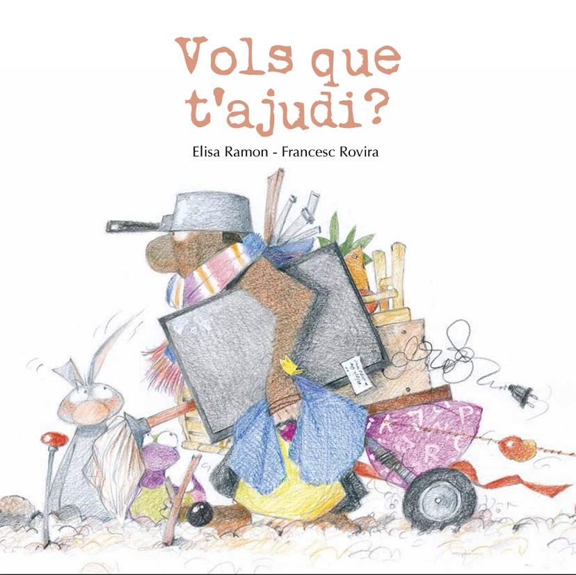 VOLS QUE T'AJUDI? | 9791399189469 | RAMON BOFARULL, ELISA/ROVIRA JARQUE, FRANCESC | Llibreria La Font de Mimir - Llibreria online Barcelona - Comprar llibres català i castellà