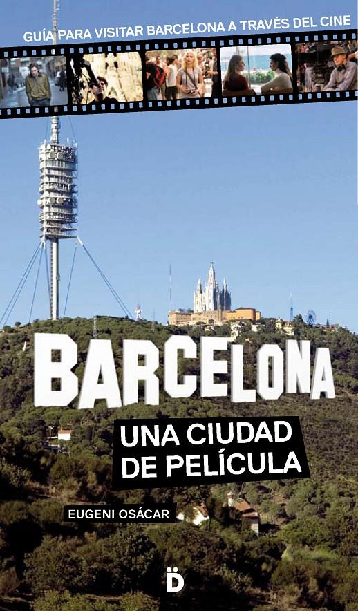 BARCELONA, UNA CIUDAD DE PELÍCULA | 9788494143809 | OSÁCAR MARZAL, EUGENI | Llibreria La Font de Mimir - Llibreria online Barcelona - Comprar llibres català i castellà