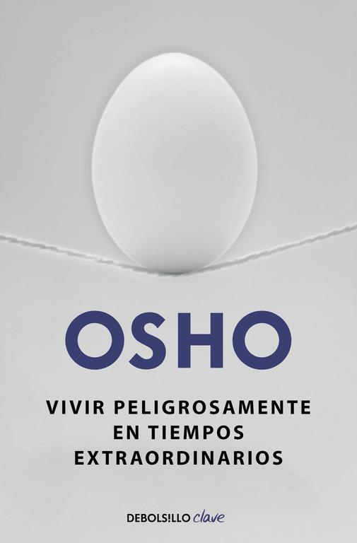 VIVIR PELIGROSAMENTE EN TIEMPOS EXTRAORDINARIOS | 9788490623923 | OSHO | Llibreria La Font de Mimir - Llibreria online Barcelona - Comprar llibres català i castellà