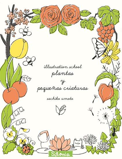 ILLUSTRATION SCHOOL: PLANTAS Y PEQUEÑAS CRIATURAS | 9788494313400 | UMOTO, SACHIKO | Llibreria La Font de Mimir - Llibreria online Barcelona - Comprar llibres català i castellà