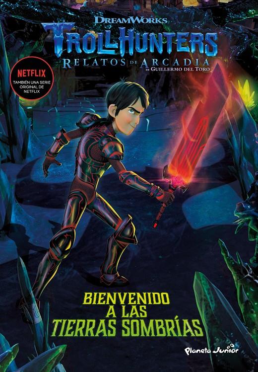 TROLLHUNTERS. CUENTOS DE ARCADIA. BIENVENIDO A LAS TIERRAS SOMBRÍAS | 9788408202516 | DREAMWORKS | Llibreria La Font de Mimir - Llibreria online Barcelona - Comprar llibres català i castellà