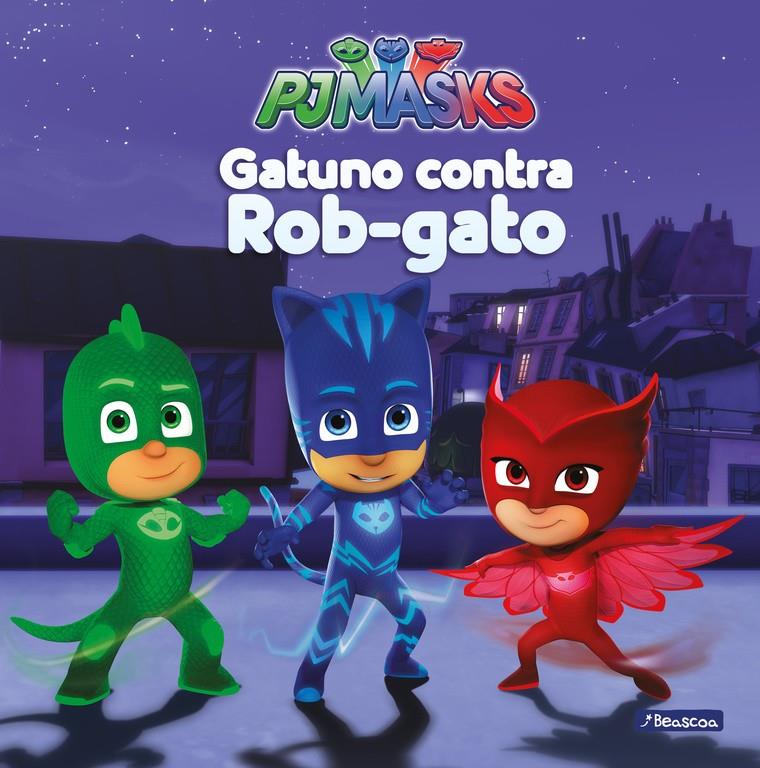 GATUNO CONTRA ROB-GATO (PJ MASKS. PRIMERAS LECTURAS) | 9788448847982 | VARIOS AUTORES | Llibreria La Font de Mimir - Llibreria online Barcelona - Comprar llibres català i castellà