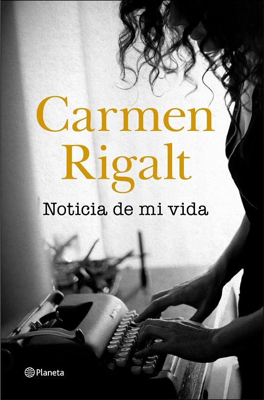 NOTICIA DE MI VIDA | 9788408242314 | RIGALT, CARMEN | Llibreria La Font de Mimir - Llibreria online Barcelona - Comprar llibres català i castellà