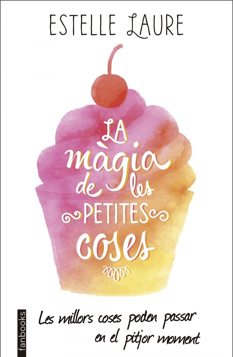 LA MÀGIA DE LES PETITES COSES | 9788416297672 | ESTELLE LAURE | Llibreria La Font de Mimir - Llibreria online Barcelona - Comprar llibres català i castellà