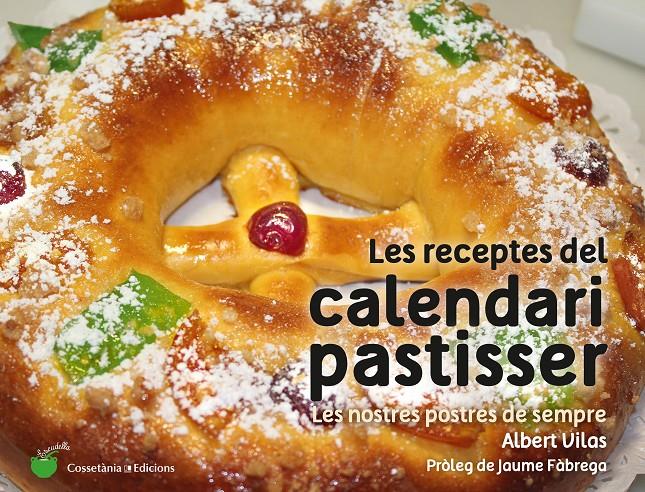 LES RECEPTES DEL CALENDARI PASTISSER | 9788490345733 | VILAS FIGUERAS, ALBERT | Llibreria La Font de Mimir - Llibreria online Barcelona - Comprar llibres català i castellà