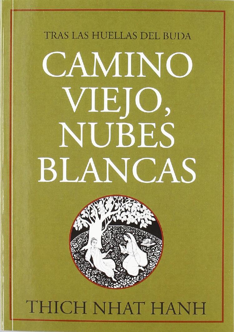 CAMINO VIEJO, NUBES BLANCAS: TRAS LAS HUELLAS DEL BUDA | 9788496478046 | , THICH NHAT HANH | Llibreria La Font de Mimir - Llibreria online Barcelona - Comprar llibres català i castellà