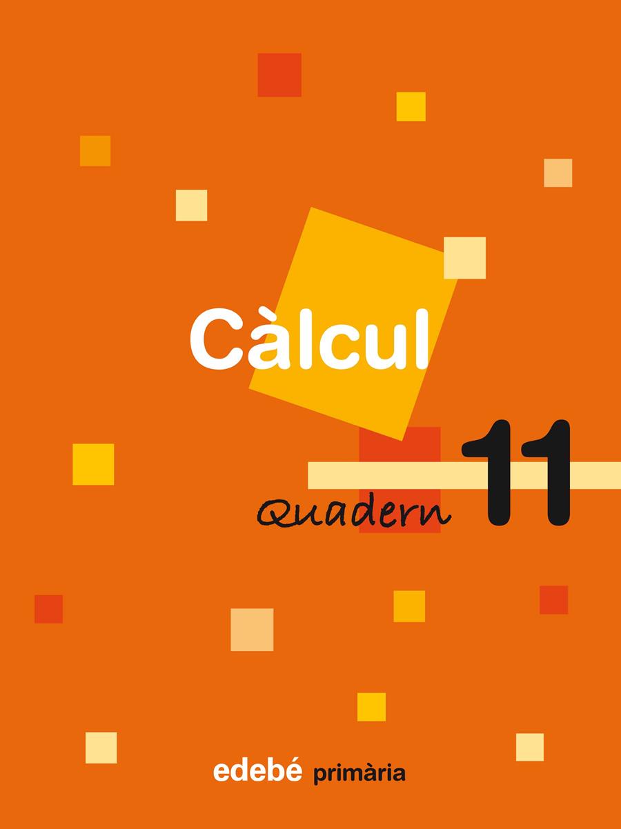 QUADERN 11 CÀLCUL | 9788423694402 | EDEBÉ (OBRA COLECTIVA) | Llibreria La Font de Mimir - Llibreria online Barcelona - Comprar llibres català i castellà