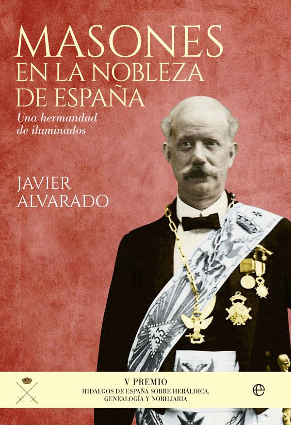 MASONES EN LA NOBLEZA DE ESPAÑA | 9788490605752 | ALVARADO PLANAS , JAVIER | Llibreria La Font de Mimir - Llibreria online Barcelona - Comprar llibres català i castellà