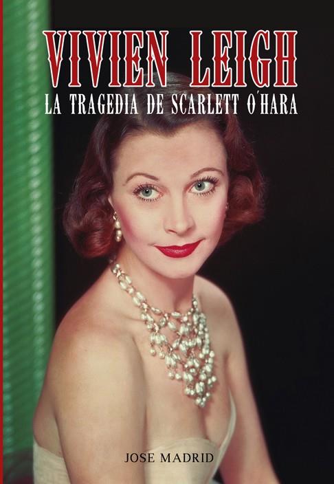 VIVIEN LEIGH | 9788415405658 | MADRID GONZÁLEZ, JOSE MANUEL | Llibreria La Font de Mimir - Llibreria online Barcelona - Comprar llibres català i castellà