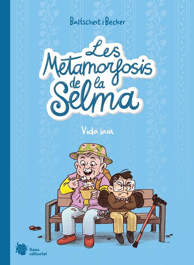 LES METAMORFOSIS DE LA SELMA 2. VIDA IAIA | 9788412680850 | BALTSCHEIT, MARTIN/BECKER, ANNE | Llibreria La Font de Mimir - Llibreria online Barcelona - Comprar llibres català i castellà