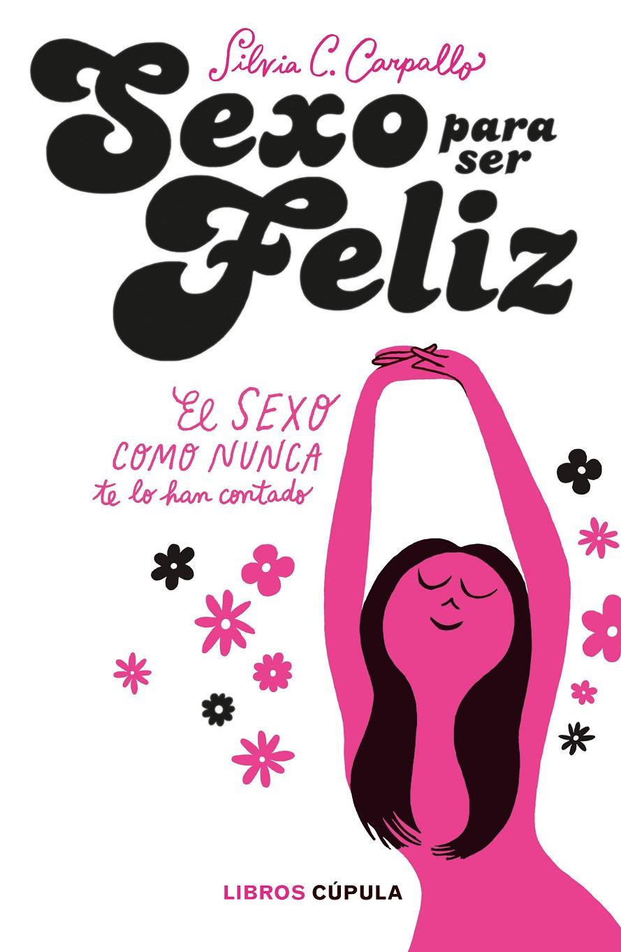 SEXO PARA SER FELIZ | 9788448025076 | C. CARPALLO, SILVIA | Llibreria La Font de Mimir - Llibreria online Barcelona - Comprar llibres català i castellà