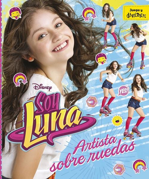 SOY LUNA. ARTISTA SOBRE RUEDAS | 9788499518213 | DISNEY | Llibreria La Font de Mimir - Llibreria online Barcelona - Comprar llibres català i castellà