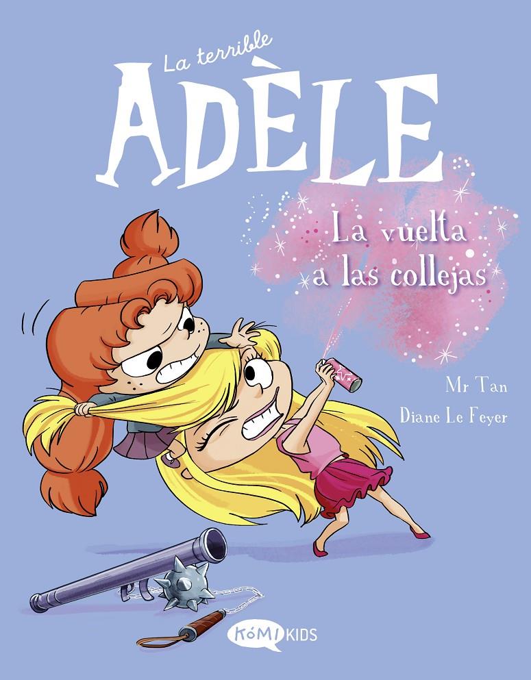 LA TERRIBLE ADÈLE VOL.9 LA VUELTA A LAS COLLEJAS | 9788419183224 | MR TAN | Llibreria La Font de Mimir - Llibreria online Barcelona - Comprar llibres català i castellà