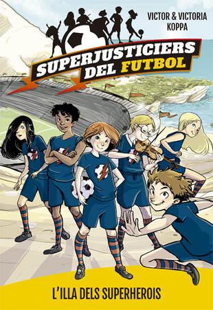 SUPERJUSTICIERS DEL FUTBOL 1. L'ILLA DEL SUPERHEROIS | 9788424660789 | KOPPA, VICTOR | Llibreria La Font de Mimir - Llibreria online Barcelona - Comprar llibres català i castellà