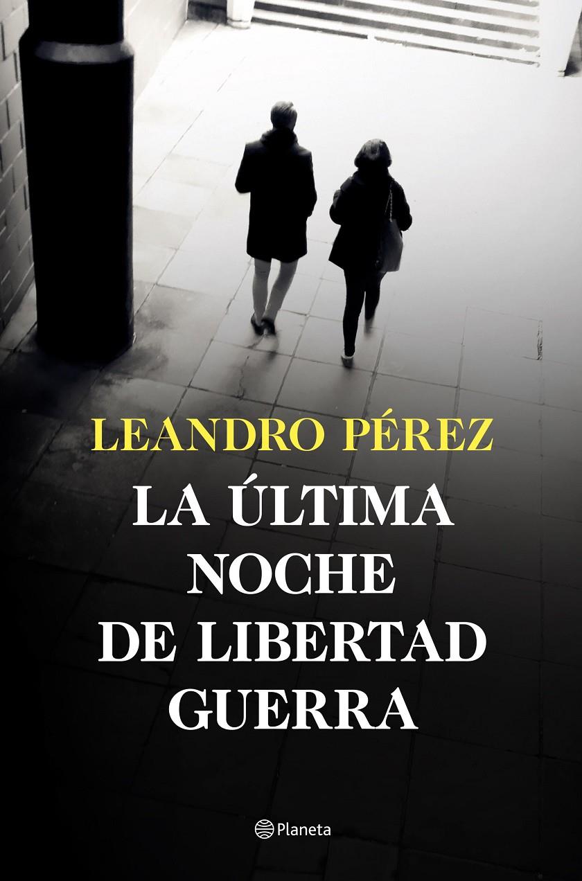 LA ÚLTIMA NOCHE DE LIBERTAD GUERRA | 9788408252870 | PÉREZ, LEANDRO | Llibreria La Font de Mimir - Llibreria online Barcelona - Comprar llibres català i castellà