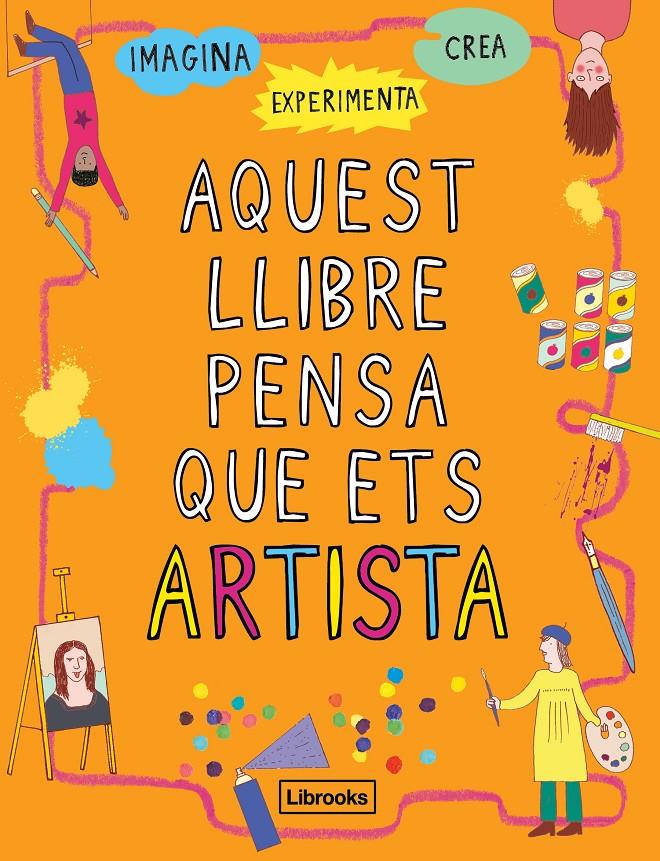 AQUEST LLIBRE PENSA QUE ETS ARTISTA | 9788494837609 | AMSON-BRADSHAW, GEORGIA | Llibreria La Font de Mimir - Llibreria online Barcelona - Comprar llibres català i castellà