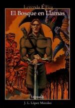 EL BOSQUE EN LLAMAS - LEYENDA ÉLFICA | 9788493514921 | LÓPEZ MORALES, JOSÉ LUIS | Llibreria La Font de Mimir - Llibreria online Barcelona - Comprar llibres català i castellà
