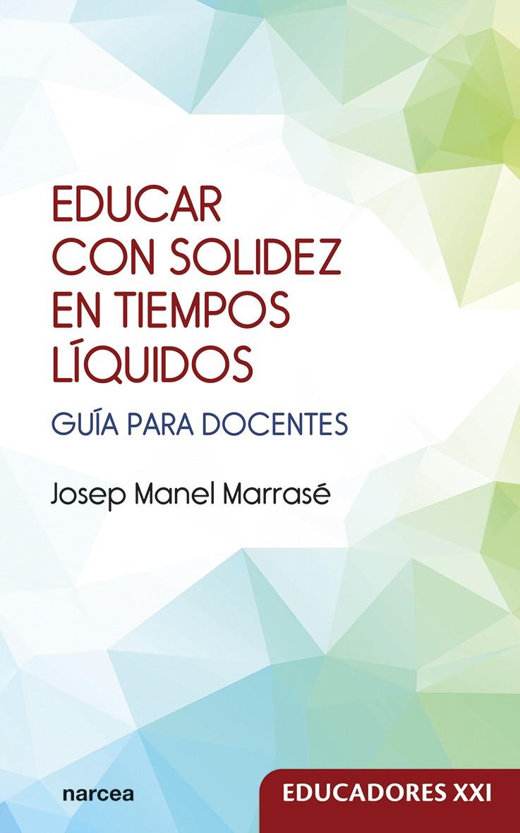 EDUCAR CON SOLIDEZ EN TIEMPOS LÍQUIDOS | 9788427733183 | MARRASÉ, JOSEP MANEL | Llibreria La Font de Mimir - Llibreria online Barcelona - Comprar llibres català i castellà