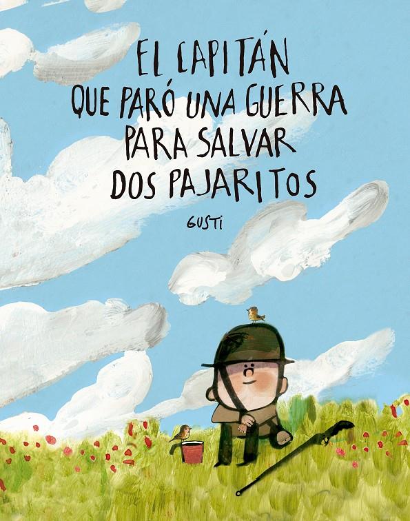 EL CAPITÁN QUE PARÓ UNA GUERRA PARA SALVAR DOS PAJARITOS | 9791388132971 | GUSTI | Llibreria La Font de Mimir - Llibreria online Barcelona - Comprar llibres català i castellà