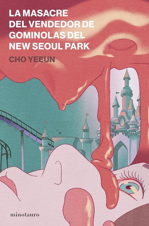 LA MASACRE DEL VENDEDOR DE GOMINOLAS DEL NEW SEOUL PARK | 9788445022009 | YEEUN, CHO | Llibreria La Font de Mimir - Llibreria online Barcelona - Comprar llibres català i castellà