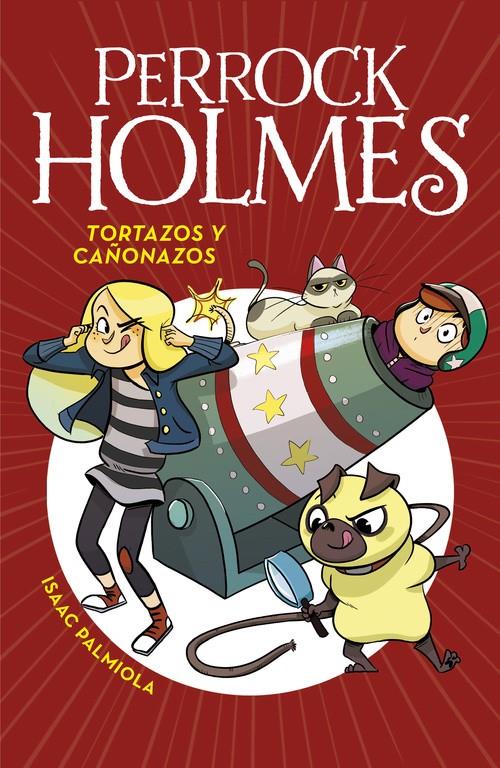 TORTAZOS Y CAÑONAZOS (SERIE PERROCK HOLMES 4) | 9788490436295 | ISAAC PALMIOLA | Llibreria La Font de Mimir - Llibreria online Barcelona - Comprar llibres català i castellà