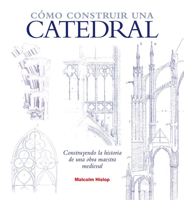 COMO CONSTRUIR UNA CATEDRAL | 9788446038474 | HISLOP,MALCOM | Llibreria La Font de Mimir - Llibreria online Barcelona - Comprar llibres català i castellà