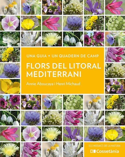 FLORS DEL LITORAL MEDITERRANI | 9788413564937 | ABOUCAYA, ANNIE/MICHAUD, HENRI | Llibreria La Font de Mimir - Llibreria online Barcelona - Comprar llibres català i castellà