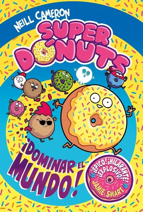 SUPERDÓNUTS 1 - ¡DOMINAR EL MUNDO! | 9788448872960 | CAMERON, NEILL | Llibreria La Font de Mimir - Llibreria online Barcelona - Comprar llibres català i castellà