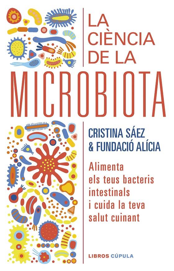 LA CIÈNCIA DE LA MICROBIOTA | 9788448029920 | FUNDACIÓN ALÍCIA/SAEZ, CRISTINA | Llibreria La Font de Mimir - Llibreria online Barcelona - Comprar llibres català i castellà