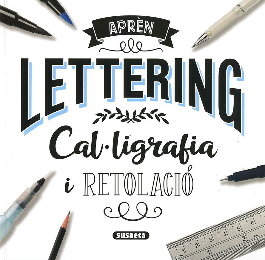 LETTERING CAL·LIGRAFIA I RETOLACIÓ | 9788467789959 | SUSAETA, EQUIP | Llibreria La Font de Mimir - Llibreria online Barcelona - Comprar llibres català i castellà