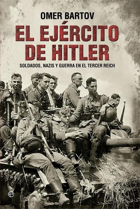 EL EJÉRCITO DE HITLER | 9788490608784 | BARTOV, OMER | Llibreria La Font de Mimir - Llibreria online Barcelona - Comprar llibres català i castellà