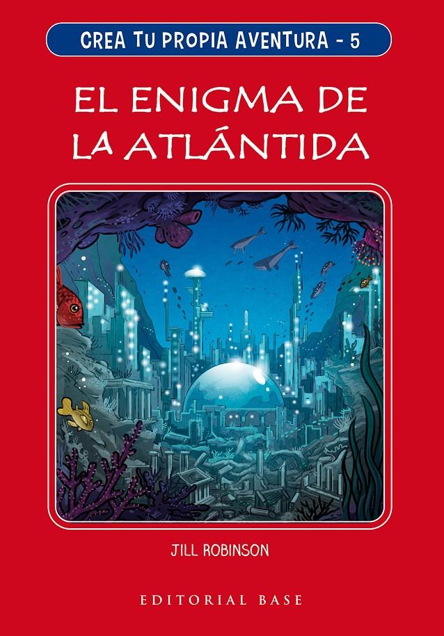 CREA TU PROPIA AVENTURA 5. EL ENIGMA DE LA ATLÁNTIDA | 9788417760762 | ROBINSON, JILL | Llibreria La Font de Mimir - Llibreria online Barcelona - Comprar llibres català i castellà