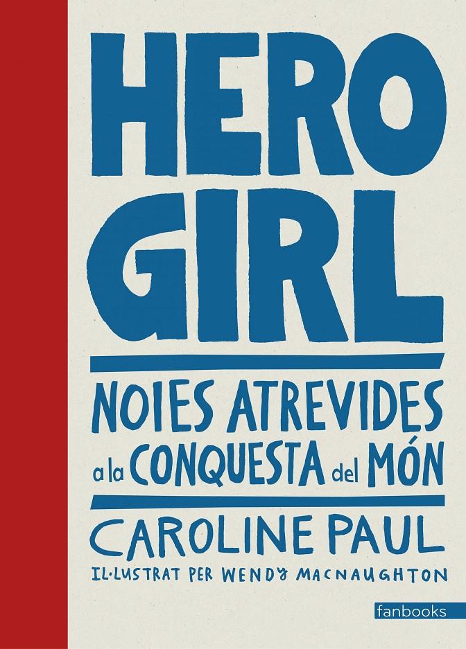 HERO GIRL | 9788416716661 | CAROLINE PAUL I WENDY MACNAUGHTON | Llibreria La Font de Mimir - Llibreria online Barcelona - Comprar llibres català i castellà