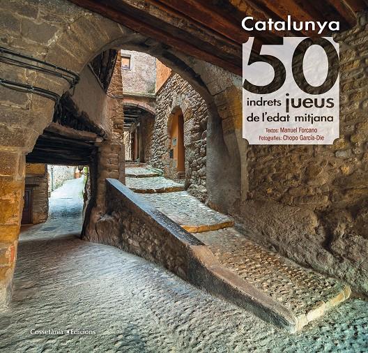 CATALUNYA: 50 INDRETS JUEUS DE L'EDAT MITJANA | 9788490346501 | FORCANO I APARICIO, MANUEL | Llibreria La Font de Mimir - Llibreria online Barcelona - Comprar llibres català i castellà