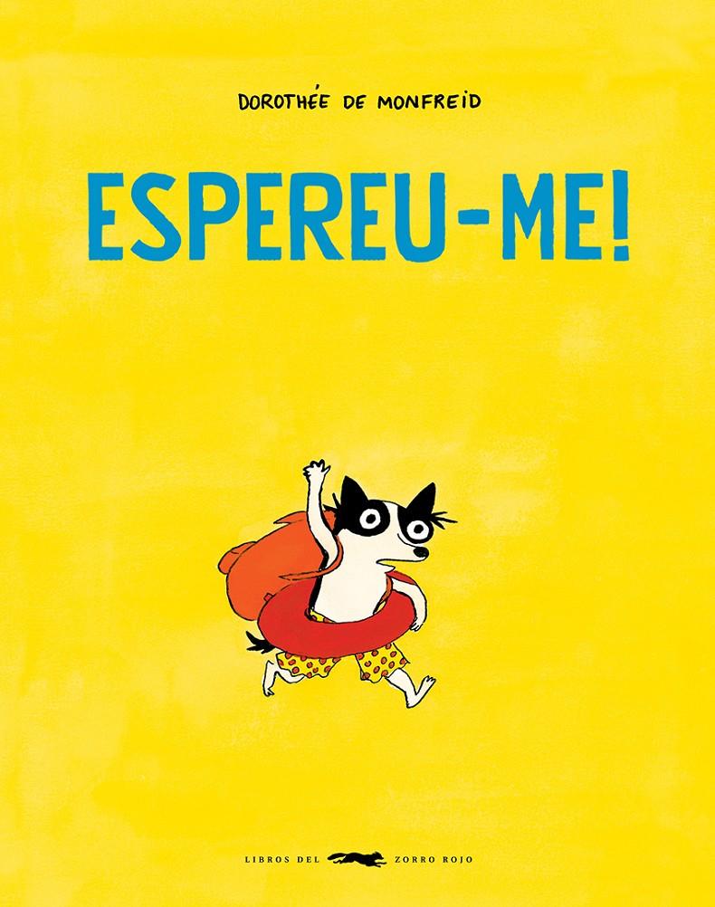 ESPEREU-ME! | 9788412782127 | DE MONFREID, DOROTHÉE | Llibreria La Font de Mimir - Llibreria online Barcelona - Comprar llibres català i castellà