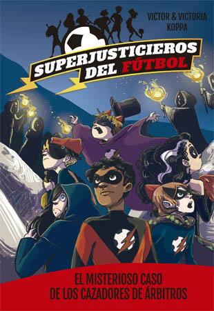 SUPERJUSTICIEROS DEL FÚTBOL 2. EL MISTERIOSO CASO DE LOS CAZADORES DE ÁRBITROS | 9788424660819 | Llibreria La Font de Mimir - Llibreria online Barcelona - Comprar llibres català i castellà