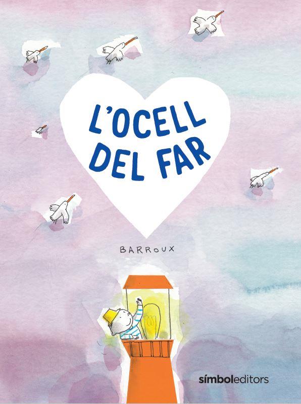 L'OCELL DEL FAR | 9788418696411 | BARROUX | Llibreria La Font de Mimir - Llibreria online Barcelona - Comprar llibres català i castellà
