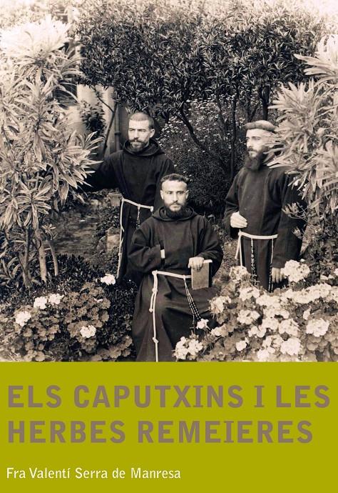 ELS CAPUTXINS I LES HERBES REMEIERES | 9788499790701 | SERRA DE MANRESA, FRA VALENTÍ | Llibreria La Font de Mimir - Llibreria online Barcelona - Comprar llibres català i castellà